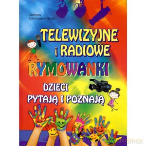 Telewizyjne i radiowe rymowanki. Dzieci pytają i poznają - Adamowicz-Grzyb [KSIĄŻKA]