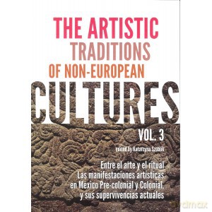 The Artistic traditions of non - european cultures vol 3 - Katarzyna Szoblik [KSIĄŻKA]