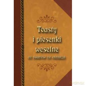 Toasty i piosenki weselne. Od swatów do ołtarza [KSIĄŻKA]