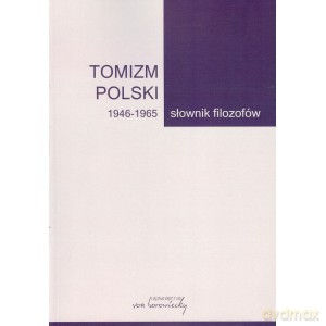 Tomizm polski 1946 - 1965 Słownik filozofów część 3 [KSIĄŻKA]