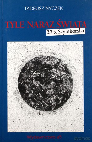 Tyle naraz świata 27 x Szymborska - Tadeusz Nyczek [KSIĄŻKA]