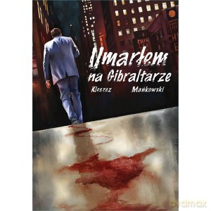 Umarłem na Gibraltarze - Kleszcz/Mańkowski [KOMIKS]