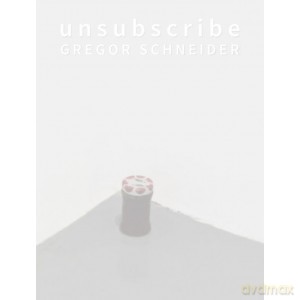 Unsubscribe Gregor Schneider [KSIĄŻKA]