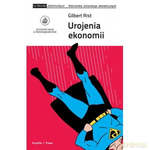 Urojenia ekonomii - Gilbert Rist [KSIĄŻKA]