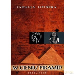 W cieniu piramid - Jadwiga Lipińska [KSIĄŻKA]