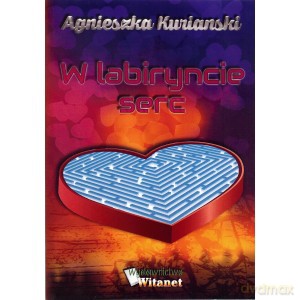 W labiryncie serc - Agnieszka Kurianski [KSIĄŻKA]