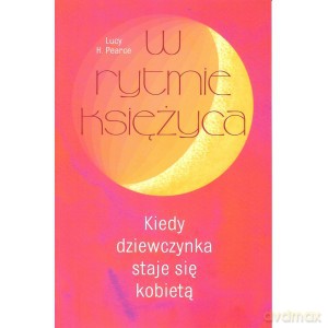 W rytmie księżyca. Kiedy dziewczynka staje sie kobietą - Lucy Pearce [KSIĄŻKA]