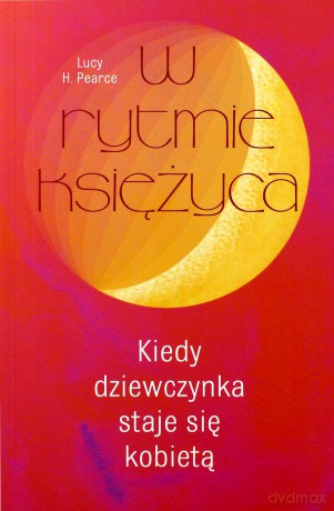 W rytmie księżyca. Kiedy dziewczynka staje sie kobietą - Lucy Pearce [KSIĄŻKA]