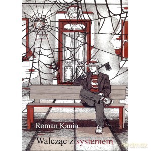 Walcząc z systemem - Roman Kania [KSIĄŻKA]