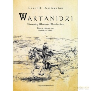 Wartanidzi 1 Wojownicy Wartana Mamikoniana - Derenik Demirczian [KSIĄŻKA]
