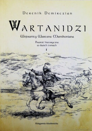 Wartanidzi 1 Wojownicy Wartana Mamikoniana - Derenik Demirczian [KSIĄŻKA]