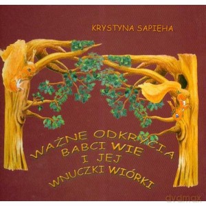 Ważne odkrycia babci Wie i jej wnuczki Wiórki - Krystyna Sapieha [KSIĄŻKA]