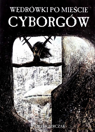 Wędrówki po Mieście Cyborgów - Paweł Gierczak [KOMIKS]