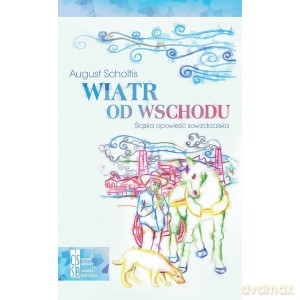 Wiatr od wschodu. Śląska opowieść sowizdrzalska - August Scholtis [KSIĄŻKA]
