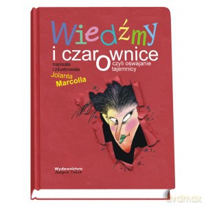 Wiedźmy i czarownice czyli oswajanie tajemnicy - Jolanta Marcolla [KSIĄŻKA]