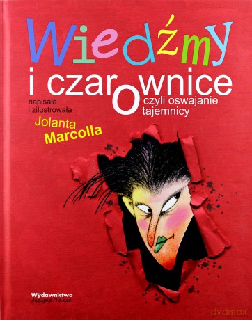 Wiedźmy i czarownice czyli oswajanie tajemnicy - Jolanta Marcolla [KSIĄŻKA]