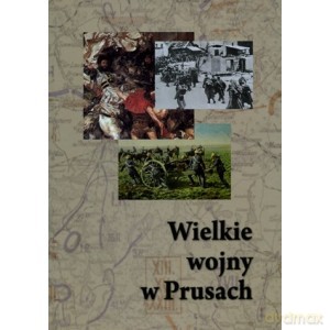 Wielkie wojny w Prusach - Gieszczyński Witold, Kaspark Norbert [KSIĄŻKA]