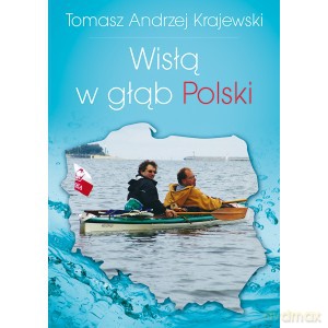 Wisłą w głąb Polski - Tomasz Andrzej Krajewski [KSIĄŻKA]
