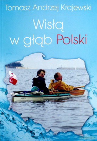 Wisłą w głąb Polski - Tomasz Andrzej Krajewski [KSIĄŻKA]
