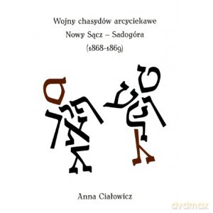Wojny Chasydów arcyciekawe - Ciałowicz Anna [KSIĄŻKA]