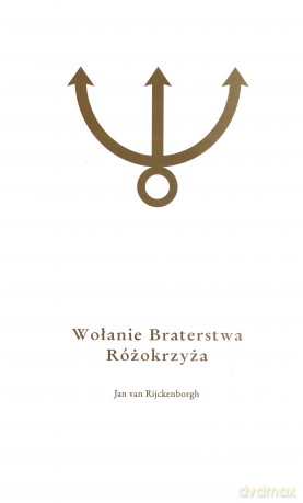 Wołanie Braterstwa Różokrzyża - Jan Rijckenborgh [KSIĄŻKA]
