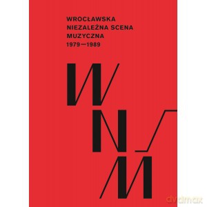 Wrocławska niezależna scena muzyczna 1979 - 1989 [KSIĄŻKA]