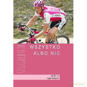 Wszystko albo nic - Jan Ullrich [KSIĄŻKA]