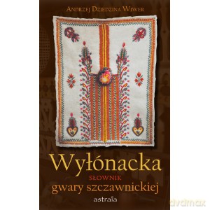 Wyłónacka. Słownik gwary szczawnickiej - Wiwer Dziedzina [KSIĄŻKA]
