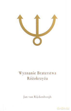 Wyznanie Braterstwa Rózokrzyża - Jan Rijckenborgh [KSIĄŻKA]