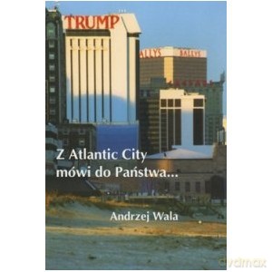 Z Atlantic City mówi do Państwa - Wala Andrzej [KSIĄŻKA]