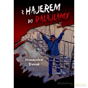 Z Hajerem do Dalajlamy - Mieczysław Bieniek [KSIĄŻKA]