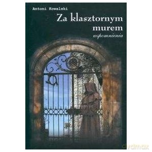 Za klasztornym murem - Antoni Kowalski [KSIĄŻKA]