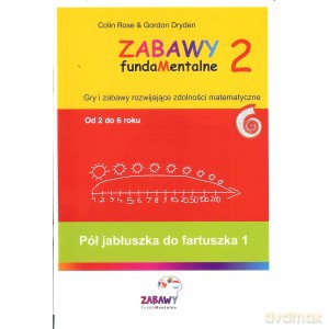 Zabawy fundamentalne 2 Pół jabłuszka do fartuszka 1 - Colin Rose, Gordon Dryden [KSIĄŻKA]