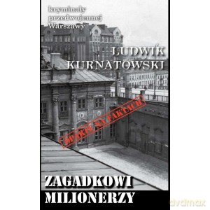 Zagadkowi milionerzy. Kryminały przedwojennej Warszawy - Ludwik Kurantowski [KSIĄŻKA]