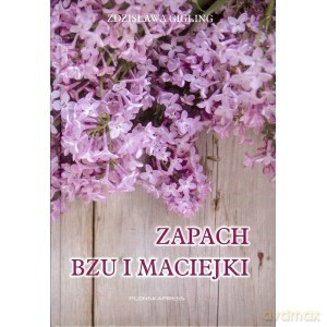 Zapach bzu i maciejki - Zdzisława Gigling [KSIĄŻKA]