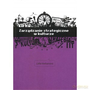 Zarządzanie strategiczne w kulturze - Lidia Varbanova [KSIĄŻKA]