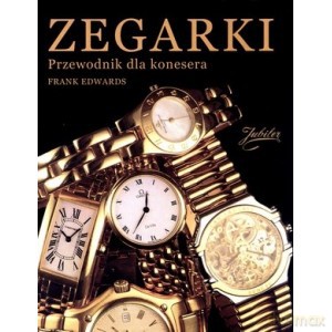 Zegarki. Przewodnik konesera - Frank Edwards [KSIĄŻKA]