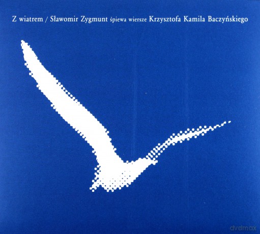 Sławomir Zygmunt: Z wiatrem - śpiewa wiersze Krzysztofa Kamila Baczyńskiego [CD]