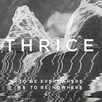 Thrice: To Be Everywhere Is To Be Nowhere [CD]