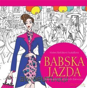 Babska jazda. Kolorowanki dla stylowych dziewczyn - Noemi Kolcakova Szakallova [KSIĄŻKA]