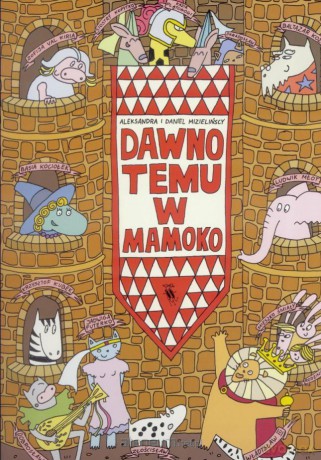 Dawno temu w Mamoko - Aleksandra Mizielińska [KSIĄŻKA]