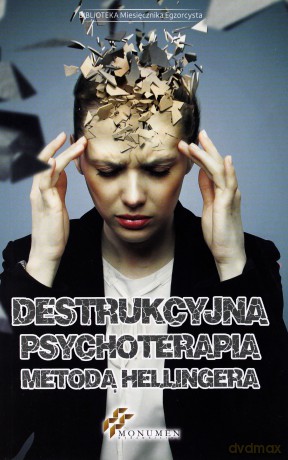 Destrukcyjna psychoterapia metodą Hellingera [KSIĄŻKA]