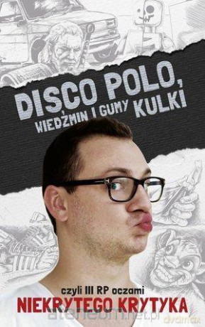 Disco Polo, Wiedźmin i gumy kulki - Maciej Frączyk [KSIĄŻKA]