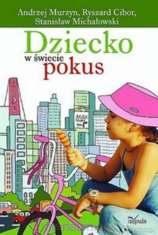 Dziecko w świecie pokus [KSIĄŻKA]