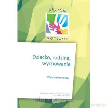 Dziecko, rodzina, wychowanie [KSIĄŻKA]