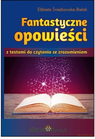 Fantastyczne opowieści z testami - Elżbieta Śnieżkowska-Bielak [KSIĄŻKA]