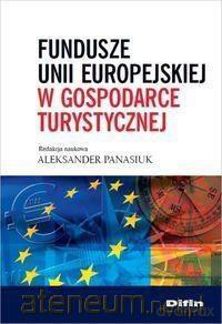 Fundusze Unii Europejskiej w gospodarce turystycznej [KSIĄŻKA]