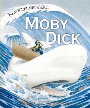 Klasyczne opowieści. Mody Dick [KSIĄŻKA]