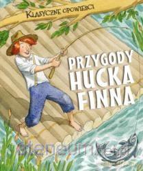 Klasyczne opowieści. Przygody Hucka Finna [KSIĄŻKA]