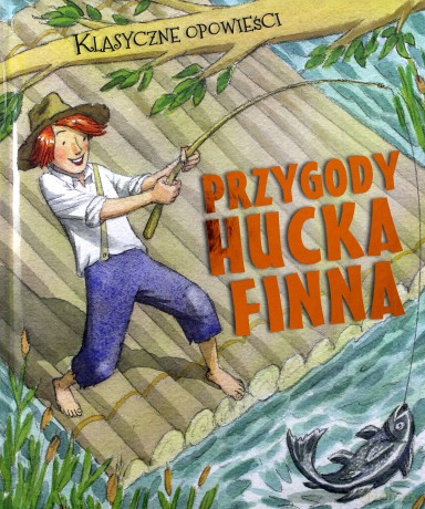 Klasyczne opowieści. Przygody Hucka Finna [KSIĄŻKA]